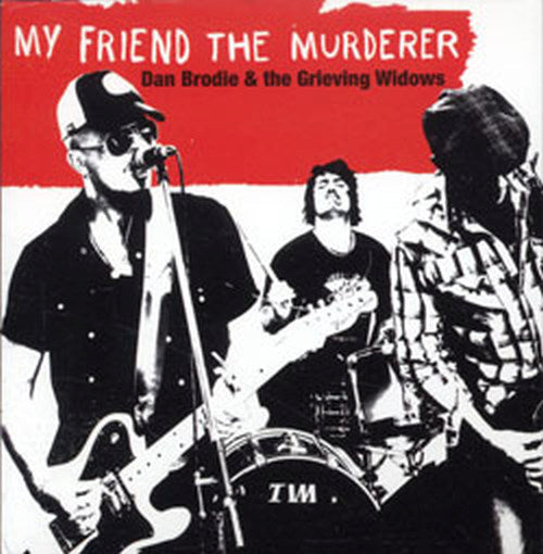 BRODIE-- DAN &amp; THE GRIEVING WIDOWS - My Friend The Murderer - 1