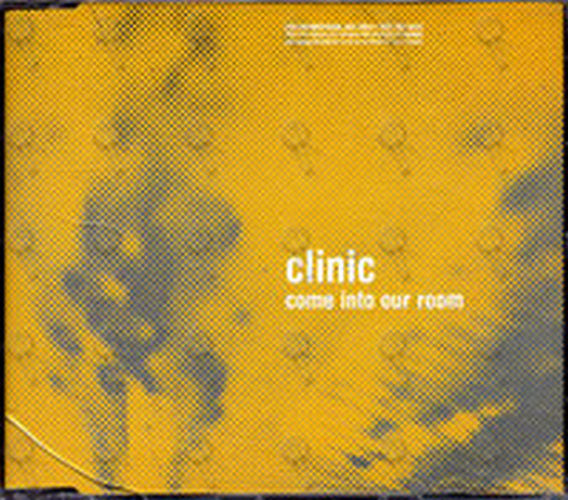 CLINIC - Come Into Our Room - 1