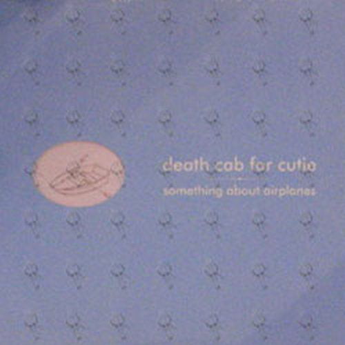 DEATH CAB FOR CUTIE - Something About Airplanes - 1