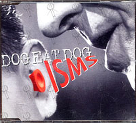 DOG EAT DOG - Isms - 1