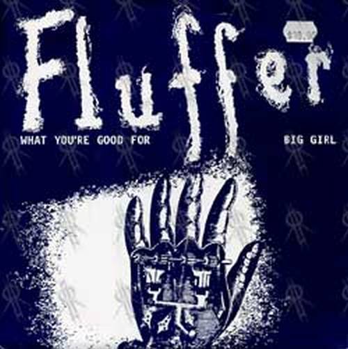 FLUFFER - What You're Good For - 1