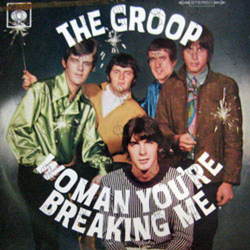 GROOP-- THE - Woman You&#39;re Breaking Me - 1