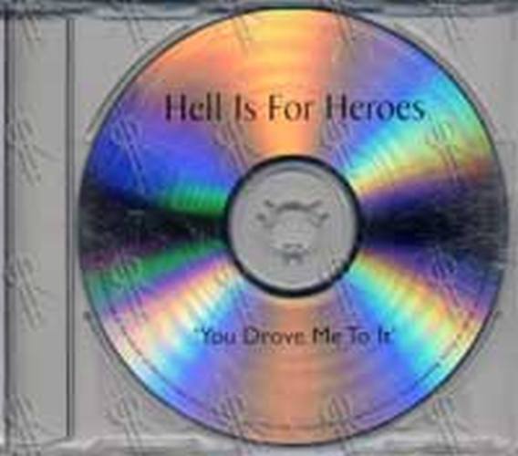 HELL IS FOR HEROES - You Drove Me To It - 1