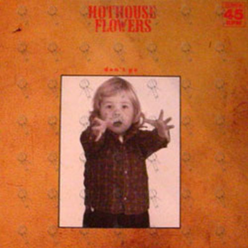 HOTHOUSE FLOWERS - Don&#39;t Go - 1