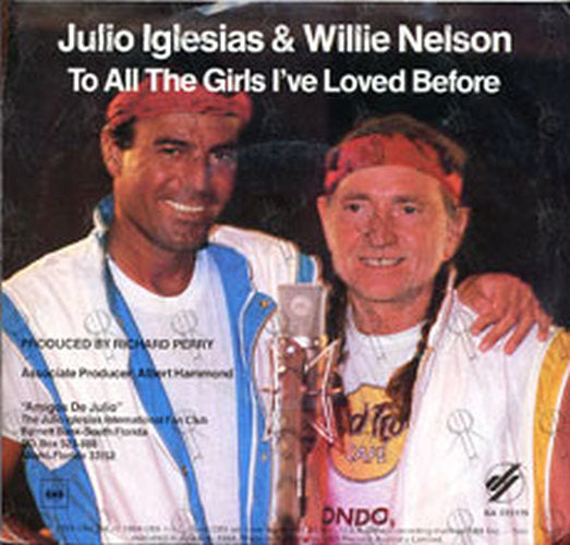 IGLESIAS-- JULIO &amp; NELSON-- WILLIE - To All The Girls I&#39;ve Loved Before - 2