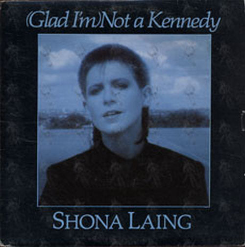 LAING-- SHONA - (Glad I&#39;m) Not A Kennedy - 1