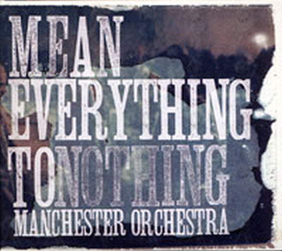 MANCHESTER ORCHESTRA - Mean Everything To Nothing - 1