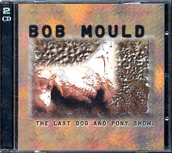 MOULD-- BOB - The Last Dog And Pony Show - 1