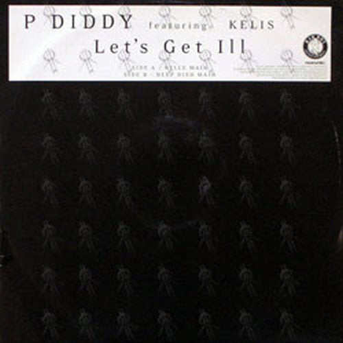 P DIDDY featuring KELIS - Let&#39;s Get Ill - 1