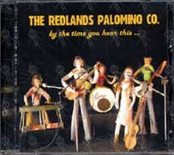 REDLANDS PALOMINO CO.-- THE - By The Time You Hear This... - 1