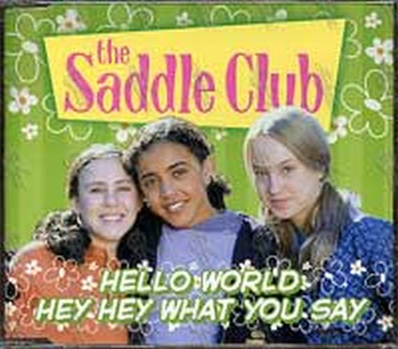 SADDLE CLUB-- THE - Hello World / Hey Hey What You Say - 1