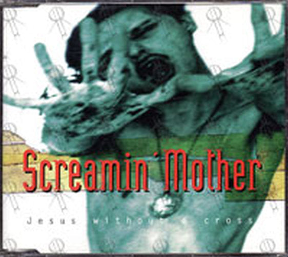 SCREAMING MOTHER - Jesus Without A Cross - 1