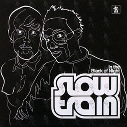 SLOW TRAIN - In The Black Of Night - 1