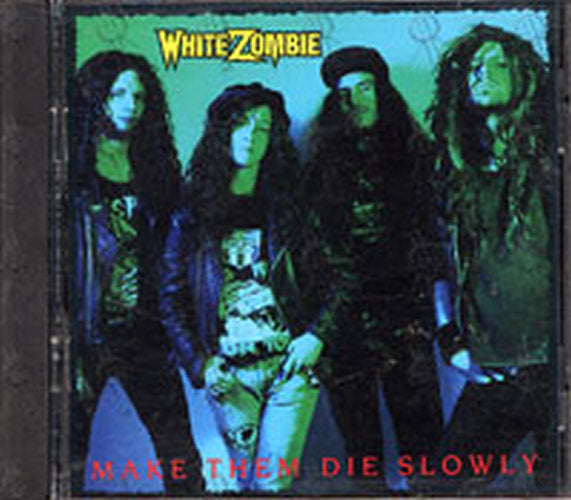 WHITE ZOMBIE - Make Them Die Slowly - 1