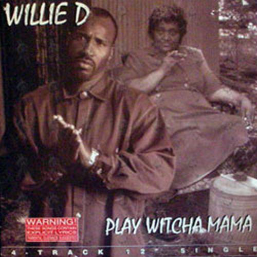 WILLIE D - Play Witcha Mama - 1